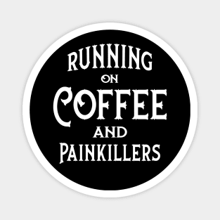 Running on Coffee and Painkillers Cheeky Witch® Magnet